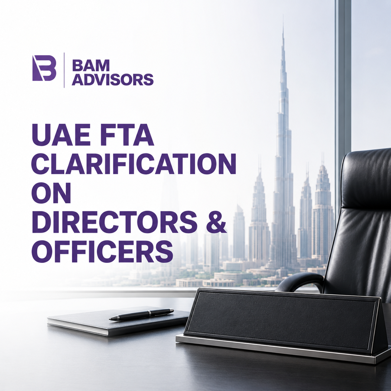 BAM Advisors logo and text: 'UAE FTA clarification on directors & officers' with an office desk and city skyline in the background.